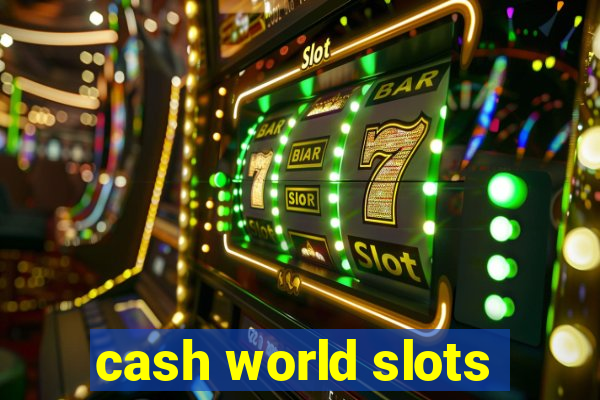 cash world slots